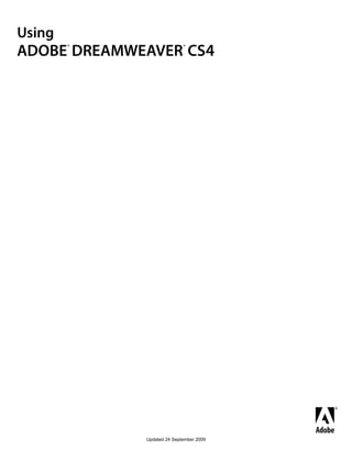 Using
ADOBE DREAMWEAVER CS4
        ®                   ®




             Updated 24 September 2009
 