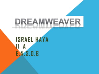 ISRAEL HAYA
11 A
E.N.S.D.B
       .
 