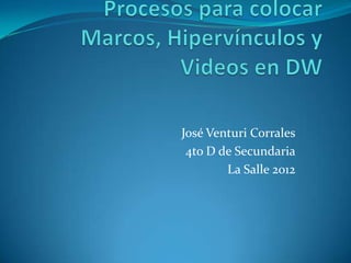 José Venturi Corrales
 4to D de Secundaria
        La Salle 2012
 