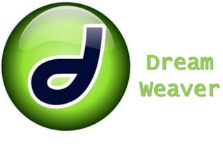 Dream
Weaver
 