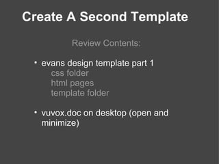 Create A Second Template ,[object Object],[object Object],[object Object],[object Object],[object Object]