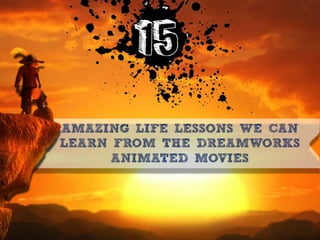 Valuable lessons from animated movies.