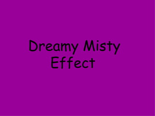 Dreamy Misty Effect   