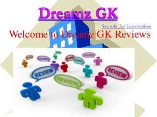 Dreamz GK
Stands for Innovation

Welcome to Dreamz GK Reviews

 