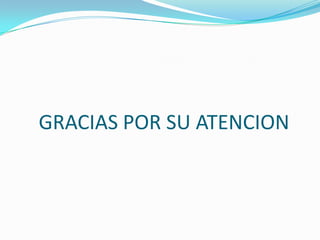 GRACIAS POR SU ATENCION