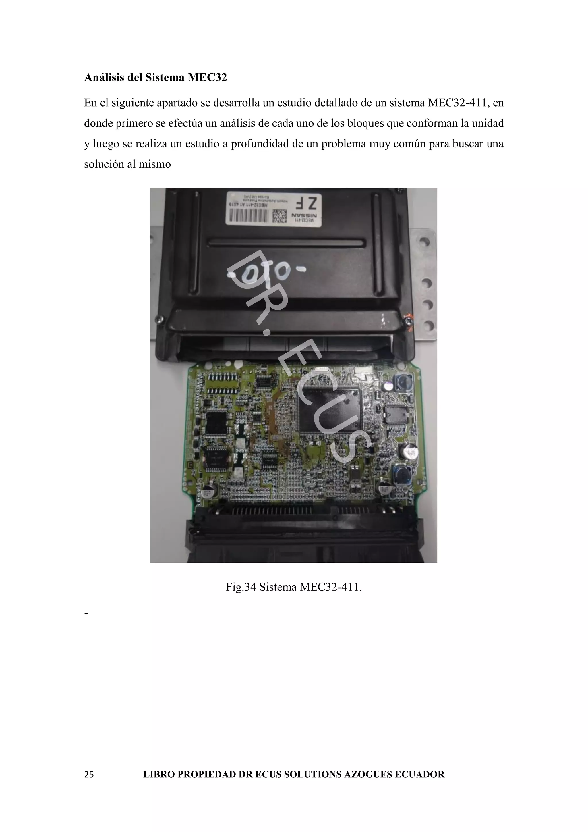 25 LIBRO PROPIEDAD DR ECUS SOLUTIONS AZOGUES ECUADOR
Análisis del Sistema MEC32
En el siguiente apartado se desarrolla un estudio detallado de un sistema MEC32-411, en
donde primero se efectúa un análisis de cada uno de los bloques que conforman la unidad
y luego se realiza un estudio a profundidad de un problema muy común para buscar una
solución al mismo
D
R
.
E
C
U
S
Fig.34 Sistema MEC32-411.
-
 