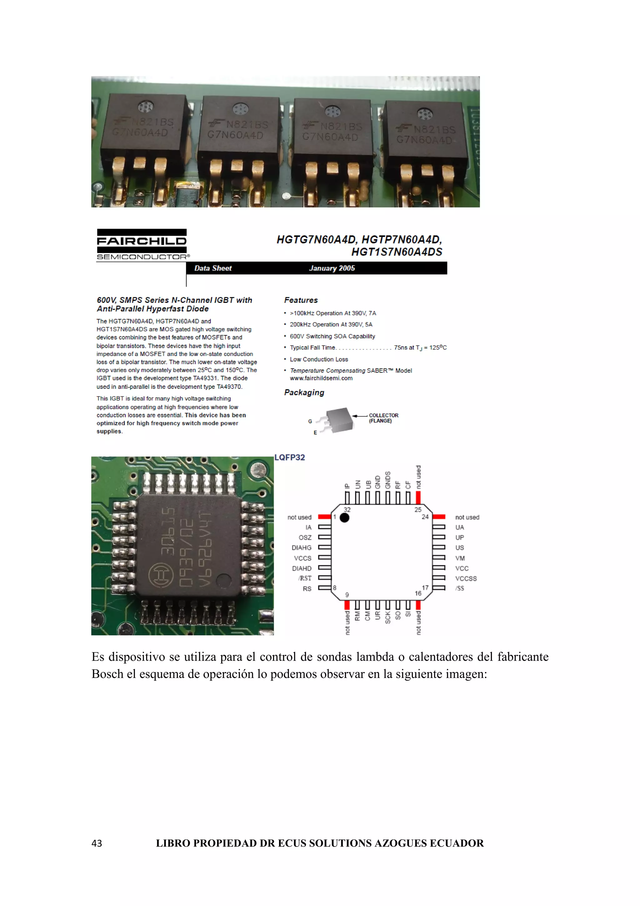 43 LIBRO PROPIEDAD DR ECUS SOLUTIONS AZOGUES ECUADOR
Es dispositivo se utiliza para el control de sondas lambda o calentadores del fabricante
Bosch el esquema de operación lo podemos observar en la siguiente imagen:
 