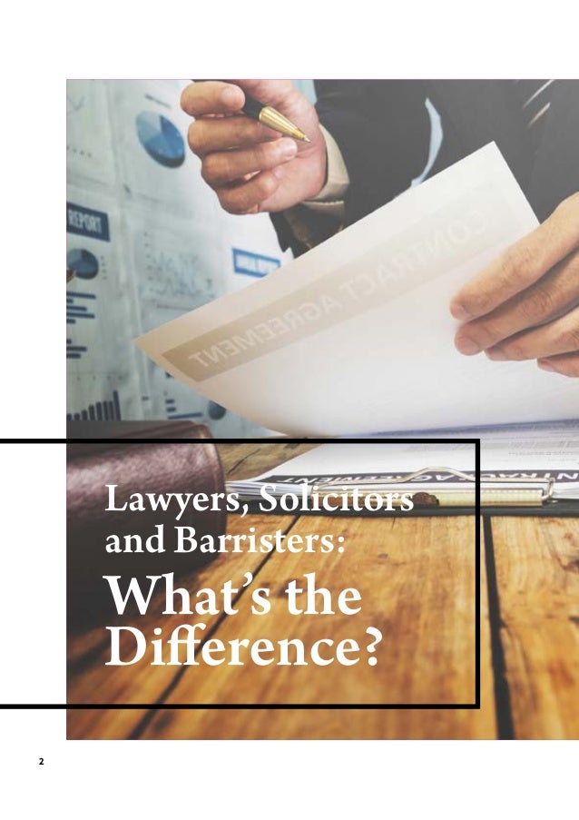 2
Lawyers, Solicitors
and Barristers:
Whats the
Difference?
 