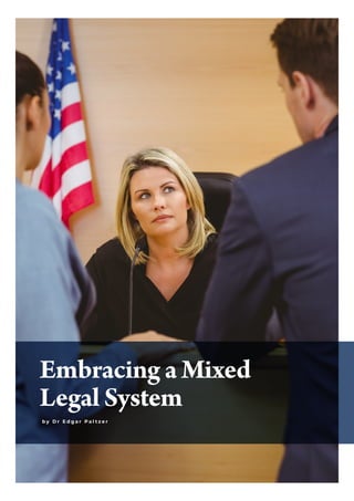 Embracing a Mixed
Legal System
b y D r E d g a r P a l t z e r
 