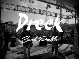 Dreek
Band Profile
 