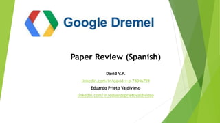Paper Review (Spanish)
David V.P.
linkedin.com/in/david-v-p-74046759
Eduardo Prieto Valdivieso
linkedin.com/in/eduardoprietovaldivieso
 
