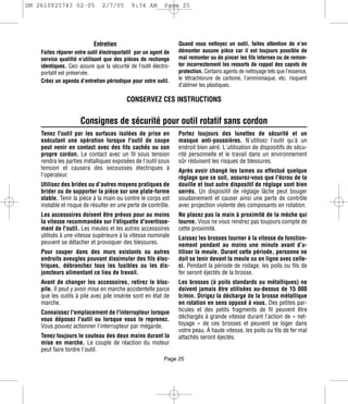 DM 2610925743 02-05             2/7/05       9:34 AM        Page 25




                            Entretien                             Quand vous nettoyez un outil, faites attention de n’en
    Faites réparer votre outil électroportatif par un agent de    démonter aucune pièce car il est toujours possible de
    service qualifié n’utilisant que des pièces de rechange       mal remonter ou de pincer les fils internes ou de remon-
    identiques. Ceci assure que la sécurité de l’outil électro-   ter incorrectement les ressorts de rappel des capots de
    portatif est préservée.                                       protection. Certains agents de nettoyage tels que l’essence,
    Créez un agenda d’entretien périodique pour votre outil.      le tétrachlorure de carbone, l’ammoniaque, etc. risquent
                                                                  d’abîmer les plastiques.

                                           CONSERVEZ CES INSTRUCTIONS


                      Consignes de sécurité pour outil rotatif sans cordon
    Tenez l'outil par les surfaces isolées de prise en            Portez toujours des lunettes de sécurité et un
    exécutant une opération lorsque l'outil de coupe              masque anti-poussières. N'utilisez l'outil qu'à un
    peut venir en contact avec des fils cachés ou son             endroit bien aéré. L'utilisation de dispositifs de sécu-
    propre cordon. Le contact avec un fil sous tension            rité personnelle et le travail dans un environnement
    rendra les parties métalliques exposées de l'outil sous       sûr réduisent les risques de blessures.
    tension et causera des secousses électriques à                Après avoir changé les lames ou effectué quelque
    l'opérateur.                                                  réglage que ce soit, assurez-vous que l'écrou de la
    Utilisez des brides ou d’autres moyens pratiques de           douille et tout autre dispositif de réglage sont bien
    brider ou de supporter la pièce sur une plate-forme           serrés. Un dispositif de réglage lâche peut bouger
    stable. Tenir la pièce à la main ou contre le corps est       soudainement et causer ainsi une perte de contrôle
    instable et risque de résulter en une perte de contrôle.      avec projection violente des composants en rotation.
    Les accessoires doivent être prévus pour au moins             Ne placez pas la main à proximité de la mèche qui
    la vitesse recommandée sur l'étiquette d'avertisse-           tourne. Vous ne vous rendrez pas toujours compte de
    ment de l'outil. Les meules et les autres accessoires         cette proximité.
    utilisés à une vitesse supérieure à la vitesse nominale       Laissez les brosses tourner à la vitesse de fonction-
    peuvent se détacher et provoquer des blessures.               nement pendant au moins une minute avant d’u-
    Pour couper dans des murs existants ou autres                 tiliser la meule. Durant cette période, personne ne
    endroits aveugles pouvant dissimuler des fils élec-           doit se tenir devant la meule ou en ligne avec celle-
    triques, débranchez tous les fusibles ou les dis-             ci. Pendant la période de rodage, les poils ou fils de
    joncteurs alimentant ce lieu de travail.                      fer seront éjectés de la brosse.
    Avant de changer les accessoires, retirez le bloc-            Les brosses (à poils standards ou métalliques) ne
    pile. Il peut y avoir mise en marche accidentelle parce       doivent jamais être utilisées au-dessus de 15 000
    que les outils à pile avec pile insérée sont en état de       tr/min. Dirigez la décharge de la brosse métallique
    marche.                                                       en rotation en sens opposé à vous. Des petites par-
    Connaissez l'emplacement de l'interrupteur lorsque            ticules et des petits fragments de fil peuvent être
    vous déposez l'outil ou lorsque vous le reprenez.             déchargés à grande vitesse durant l'action de « net-
    Vous pouvez actionner l'interrupteur par mégarde.             toyage » de ces brosses et peuvent se loger dans
                                                                  votre peau. À haute vitesse, les poils ou fils de fer mal
    Tenez toujours le couteau des deux mains durant la            attachés seront éjectés.
    mise en marche. Le couple de réaction du moteur
    peut faire tordre l'outil.
                                                            Page 25
 