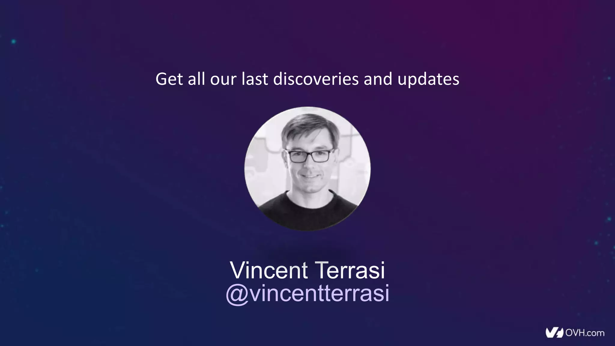 Vincent Terrasi
@vincentterrasi
Get all our last discoveries and updates
 