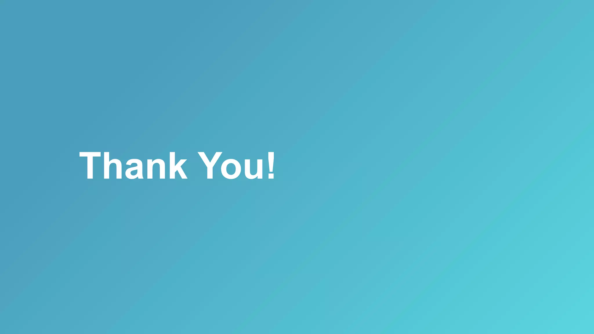 Thank You!
 