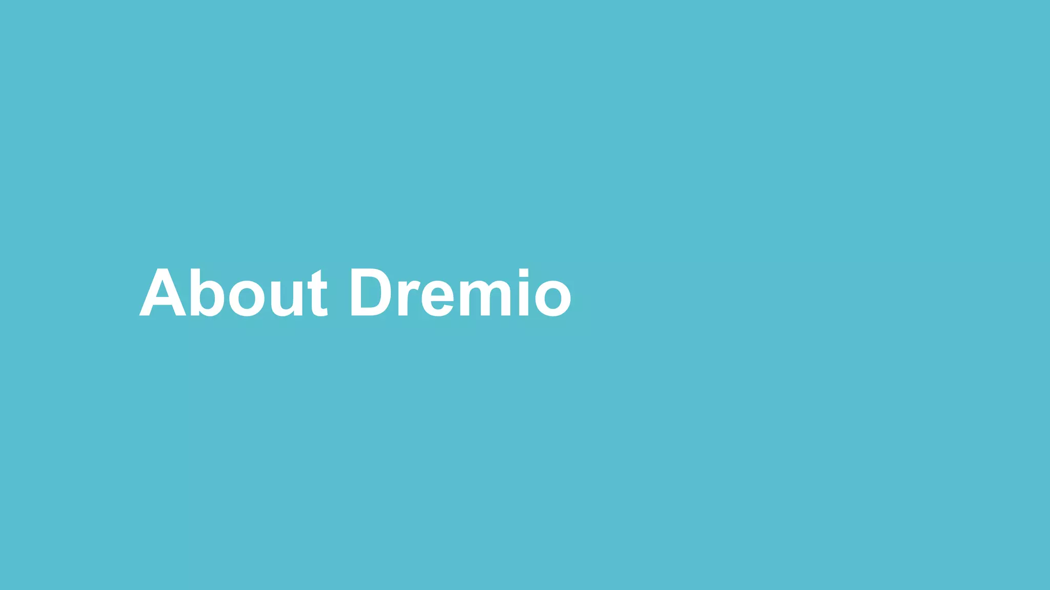 About Dremio
 