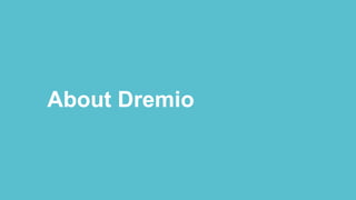 About Dremio
 