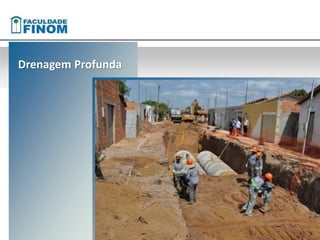 Drenagem Profunda 
 
