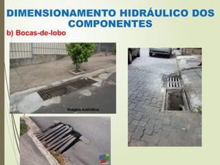 DIMENSIONAMENTO HIDRÁULICO DOS
COMPONENTES
b) Bocas-de-lobo
 