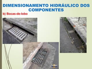DIMENSIONAMENTO HIDRÁULICO DOS
COMPONENTES
b) Bocas-de-lobo
 