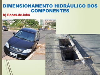 DIMENSIONAMENTO HIDRÁULICO DOS
COMPONENTES
b) Bocas-de-lobo
 