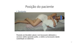 67
Posição do paciente
• Gestante
 
