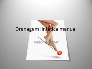 Drenagem linfática manual

       MétodoVodder
 