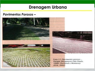 Drenagem Urbana
Pavimentos Porosos –
 