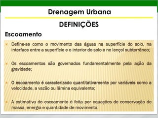 Drenagem Urbana
DEFINIÇÕES
Escoamento
 