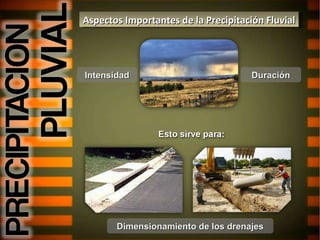 Aspectos Importantes de la Precipitación Fluvial Duración Intensidad Dimensionamiento de los drenajes