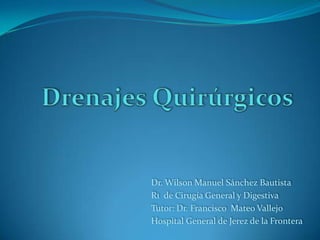 Dr. Wilson Manuel Sánchez Bautista
R1 de Cirugía General y Digestiva
Tutor: Dr. Francisco Mateo Vallejo
Hospital General de Jerez de la Frontera
 