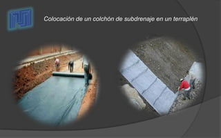 Colocación de un colchón de subdrenaje en un terraplén
 