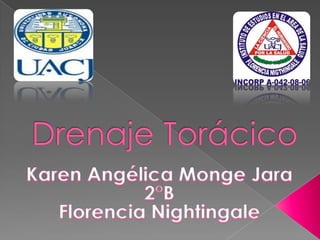 Drenaje Torácico  Karen Angélica Monge Jara 2°B Florencia Nightingale  