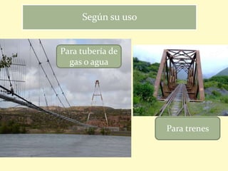 Según su uso
Para tubería de
gas o agua
Para trenes
 