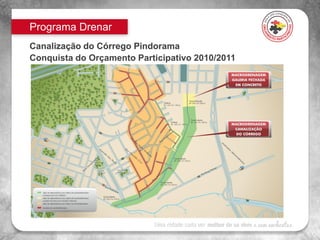 Programa Drenar
Canalização do Córrego Pindorama
Status da obra: em andamento
Investimento: R$ 30,8 milhões
População bene...