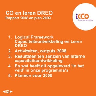 CO en leren DREO  Rapport 2008 en plan 2009 ,[object Object],[object Object],[object Object],[object Object],[object Object]