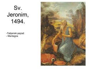 Sv.
Jeronim,
1494.
-Talijanski pejzaž
- Mantegna
 