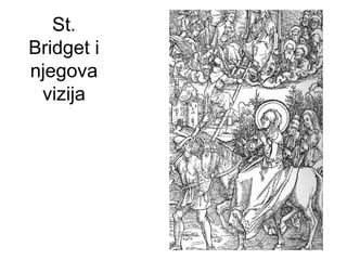 St.
Bridget i
njegova
vizija
 