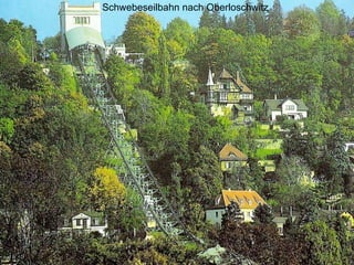 Schwebeseilbahn   nach Oberloschwitz 