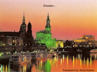 Powerpoint by: Sónia Soares Dresden… 