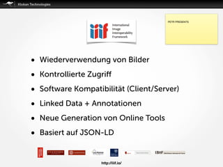 http://iiif.io/
PETR PRESENTS
• Wiederverwendung von Bilder
• Kontrollierte Zugriﬀ
• Software Kompatibilität (Client/Server)
• Linked Data + Annotationen
• Neue Generation von Online Tools
• Basiert auf JSON-LD
 