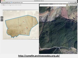 DEMO
http://cyneﬁn.archiveswales.org.uk/
 