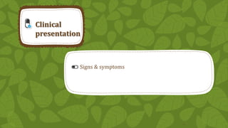 Clinical
presentation

Signs & symptoms

19

 