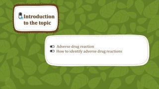 Introduction
to the topic

Adverse drug reaction
How to identify adverse drug reactions

3

 