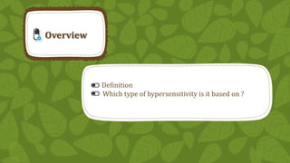 Overview

Definition
Which type of hypersensitivity is it based on ?

6

 