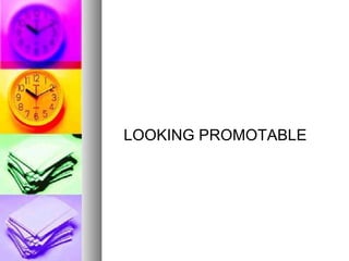 LOOKING PROMOTABLE 