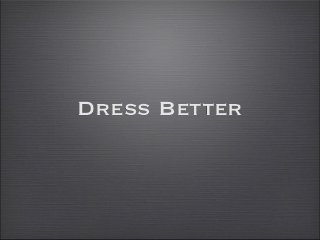 Dress Better
 