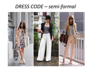 DRESS CODE – semi-formal
 