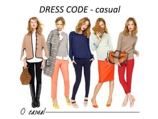 DRESS CODE - casual
 
