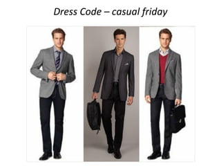 Dress Code – casual friday
 
