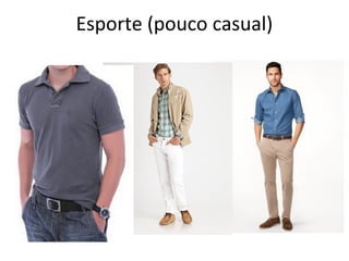 Esporte (pouco casual)
 